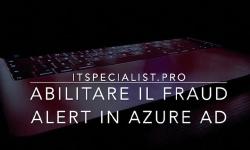 Featured image of post Abilitare il Fraud Alert su Azure AD