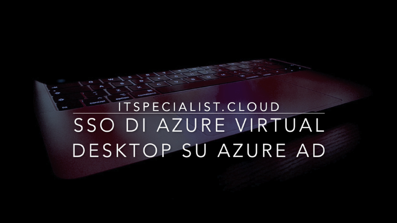 Featured image of post Azure Virtual Desktop: Single Sign-On su Azure AD