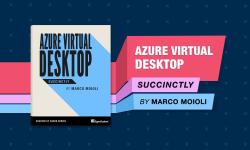 Featured image of post Azure Virtual Desktop succinctly – Free eBook