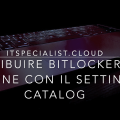 Configurare BitLocker via Intune con il Settings Catalog