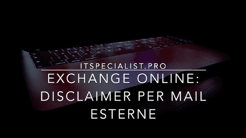 Featured image of post Impostare un disclaimer per mail esterne su Exchange Online