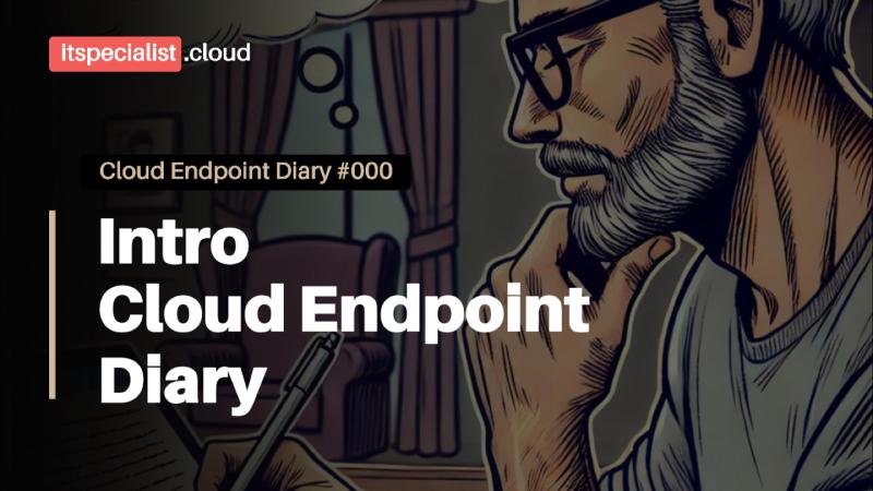 Featured image of post Introduzione alla serie Cloud Endpoint Diary