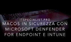 Featured image of post macOS in sicurezza con Microsoft Defender for Endpoint – Parte 1