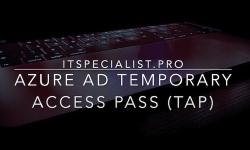 Featured image of post Temporary Access Pass in Azure AD