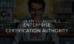 Featured image of post The Lab - Episode 2 - Installing an Enterprise Certification Authority